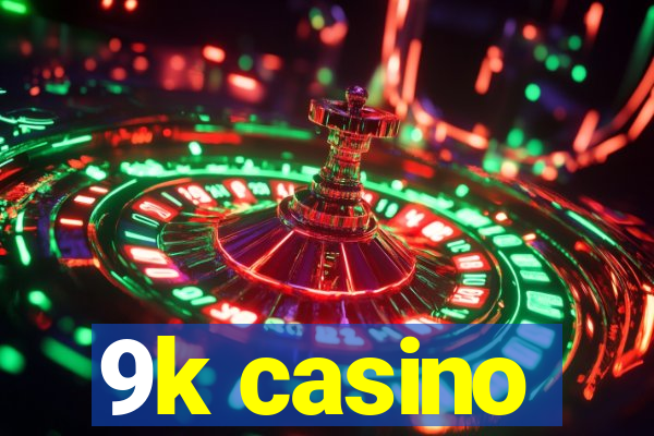 9k casino