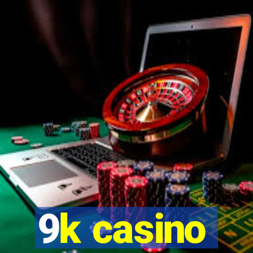 9k casino