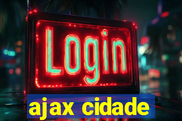 ajax cidade