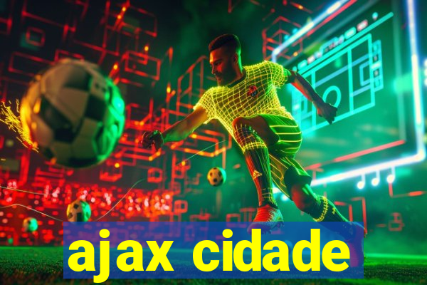 ajax cidade