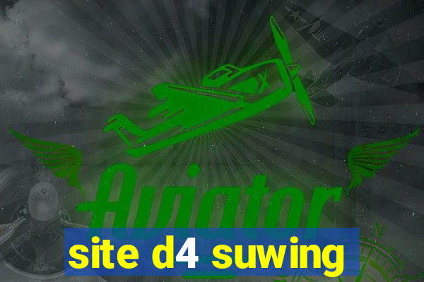 site d4 suwing