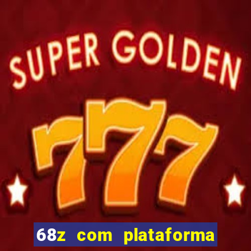 68z com plataforma de jogos