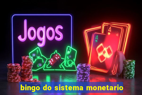 bingo do sistema monetario