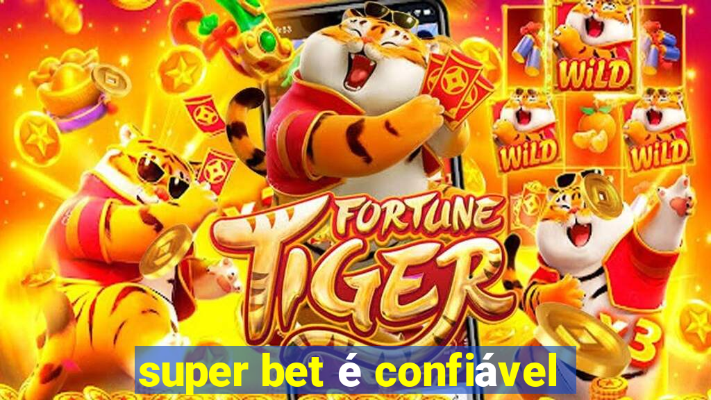 super bet é confiável