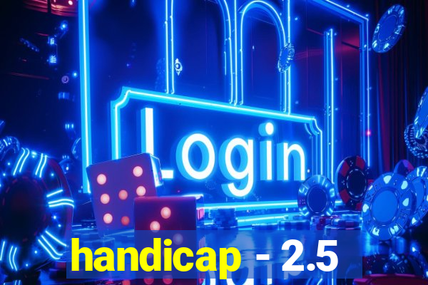 handicap - 2.5