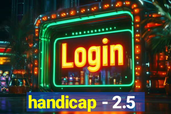 handicap - 2.5