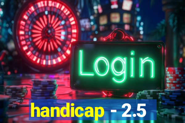 handicap - 2.5