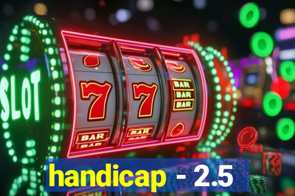 handicap - 2.5