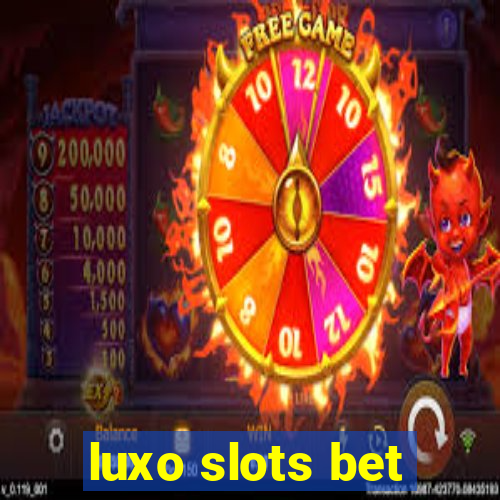 luxo slots bet