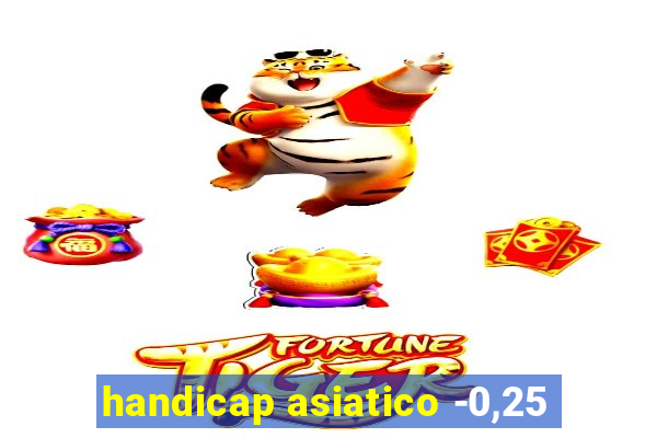 handicap asiatico -0,25