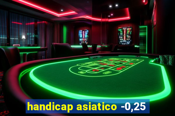 handicap asiatico -0,25