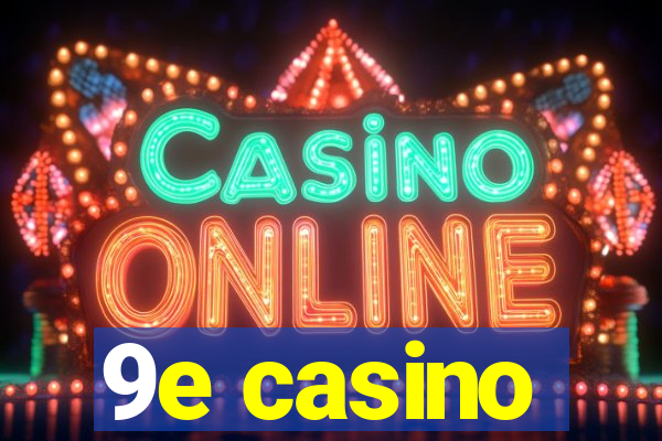 9e casino