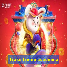 frase treino academia