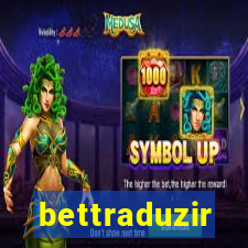 bettraduzir