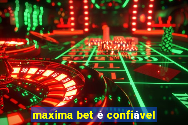 maxima bet é confiável