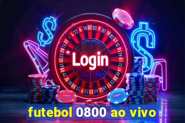 futebol 0800 ao vivo