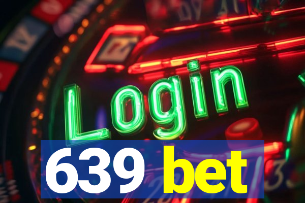 639 bet