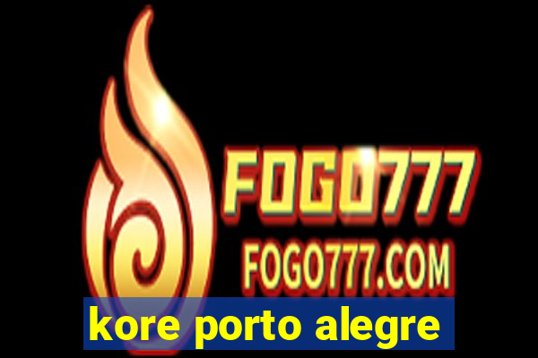 kore porto alegre