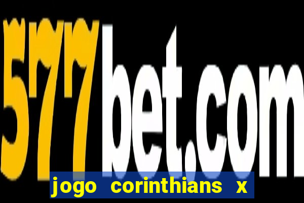 jogo corinthians x fortaleza ao vivo gratis