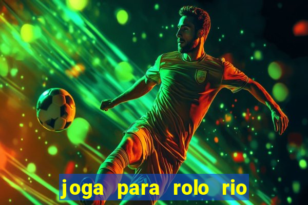 joga para rolo rio das pedras