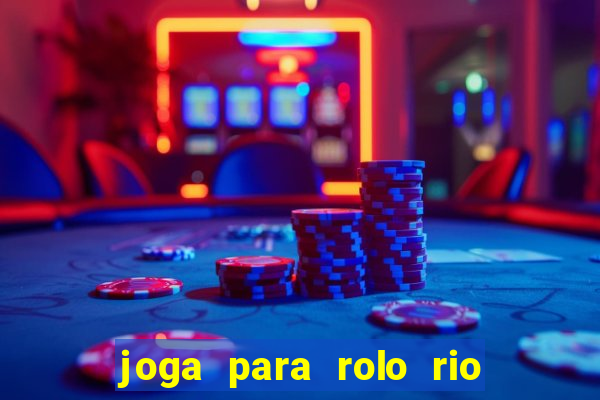 joga para rolo rio das pedras