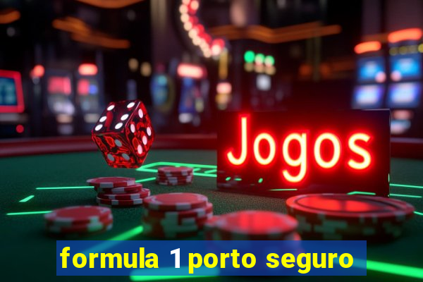 formula 1 porto seguro