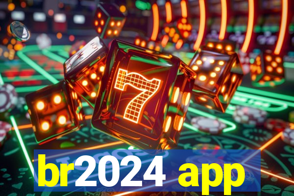 br2024 app