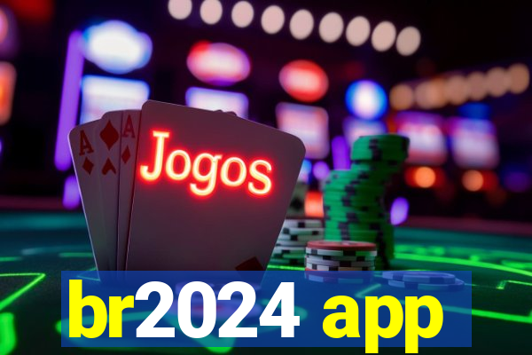 br2024 app