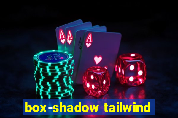 box-shadow tailwind