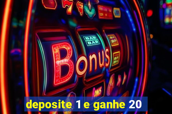 deposite 1 e ganhe 20