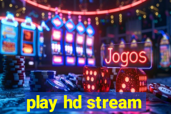 play hd stream