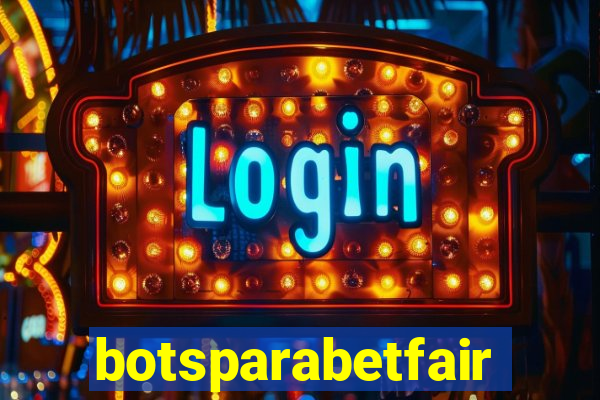 botsparabetfair