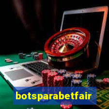 botsparabetfair