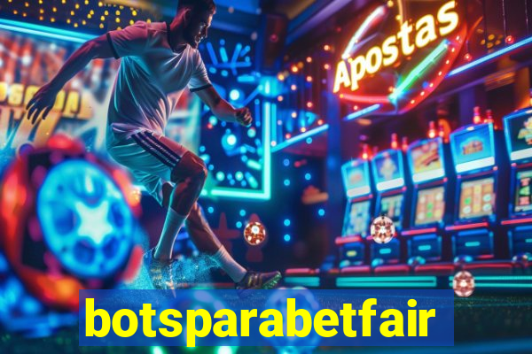 botsparabetfair