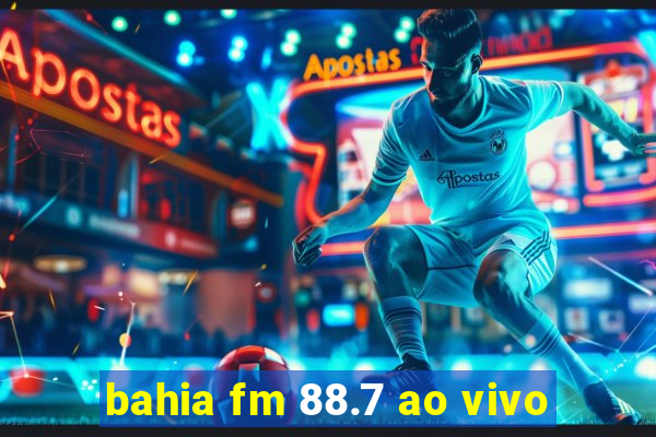 bahia fm 88.7 ao vivo