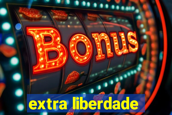 extra liberdade