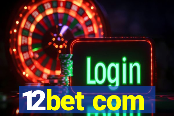 12bet com