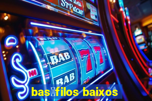 bas贸filos baixos