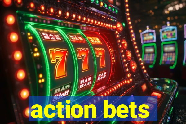 action bets