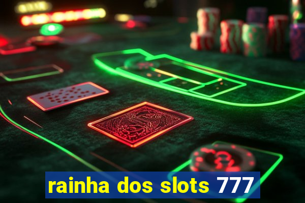 rainha dos slots 777