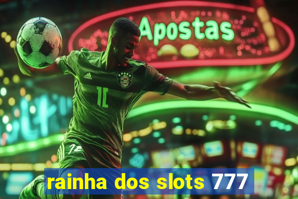 rainha dos slots 777