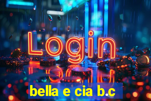 bella e cia b.c