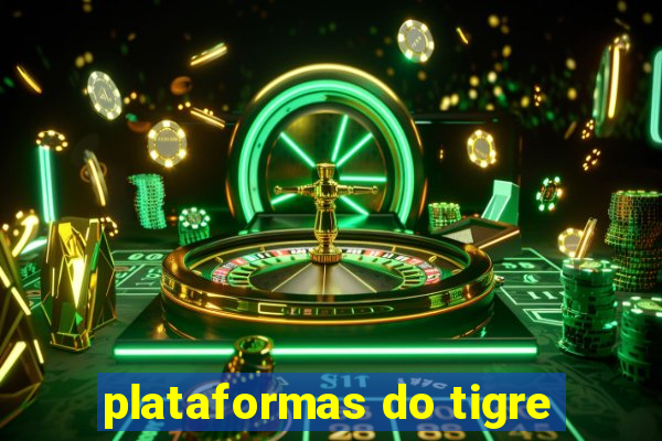 plataformas do tigre