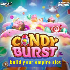 build your empire slot