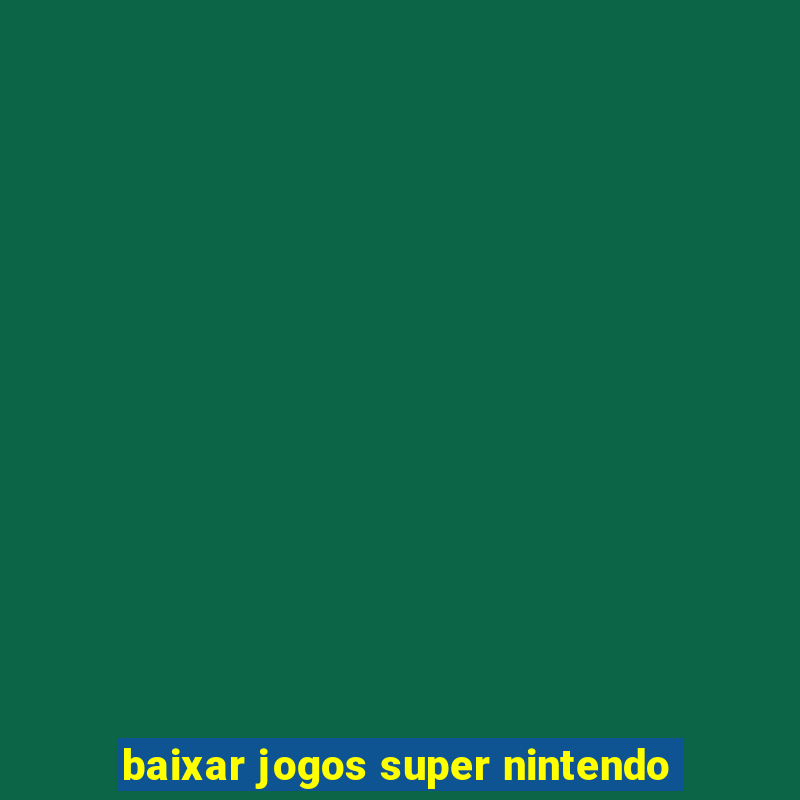 baixar jogos super nintendo