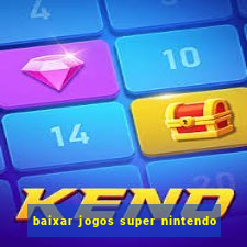 baixar jogos super nintendo