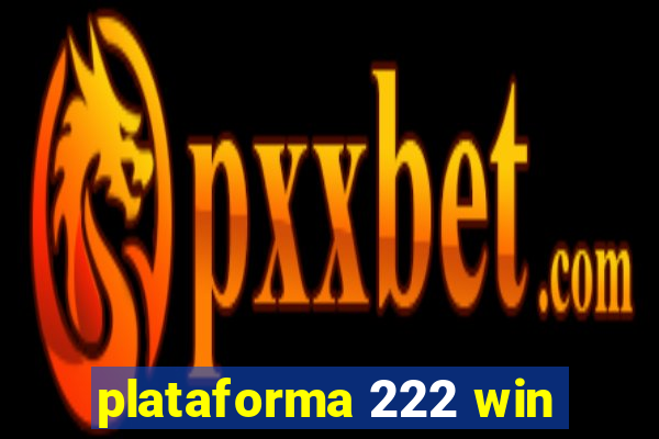 plataforma 222 win