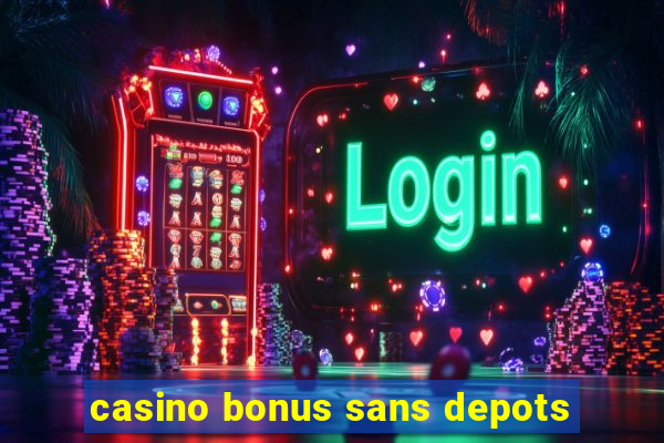 casino bonus sans depots