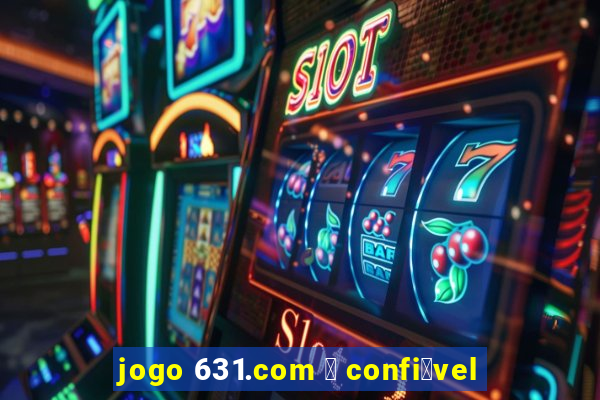 jogo 631.com 茅 confi谩vel