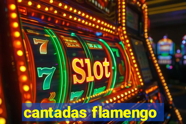 cantadas flamengo